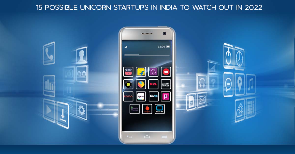 top-15-possible-unicorn-startups-in-india-to-watch-out-in-2022