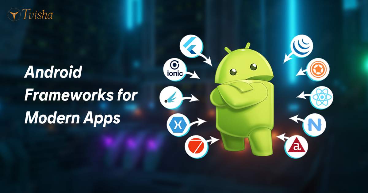 Top 10 Android Frameworks for Modern Apps in 2023