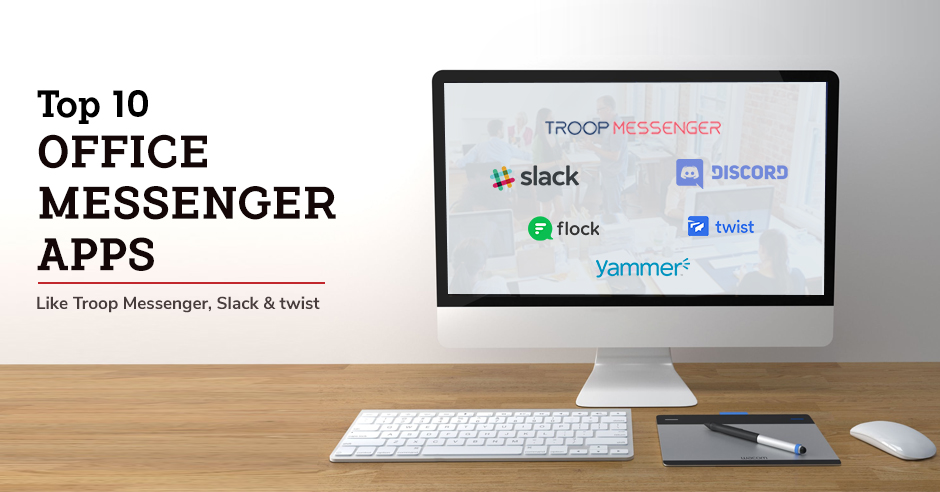 Top 10+ Office Messenger Apps like Troop Messenger, Slack and Twist